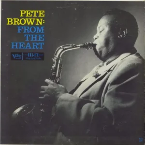 Pete Brown (Jazz) From The Heart US Vinyl LP Last Chance