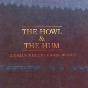The Howl & The Hum Godmanchester Chinese Bridge UK CD single Genuine