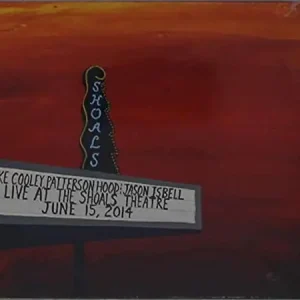 While Supplies Last MIKE COOLEY, PATTERSON HOOD & JASON ISBELL Live At Shoals Theatre - INDIE EXCLUSIVE New Vinyl LP