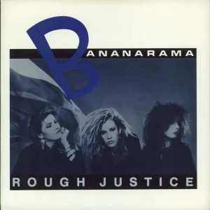 Bananarama Rough Justice - Solid UK 7" vinyl Shop Now