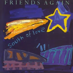 Friends Again South Of Love UK 12" vinyl Must Have