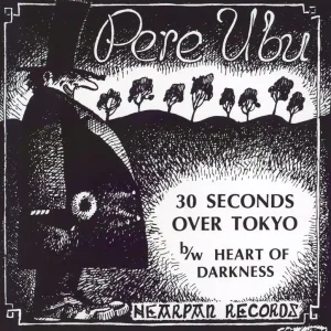 Pere Ubu 30 Seconds Over Tokyo - RSD16 UK 7" vinyl Holiday Sale