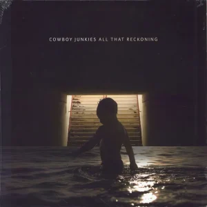Cowboy Junkies All That Reckoning - Sealed UK Vinyl LP Weekend Sale