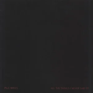 Limited Offer Pale Waves All The Things I Never Said EP - Red Vinyl UK 12" vinyl