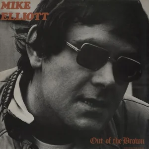 Hot Deal Mike Elliott (Folk) Out Of The Brown UK Vinyl LP