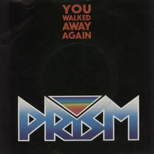 Prism (Canadian) You Walked Away Again - A Label UK Promo 7" vinyl Buy Online