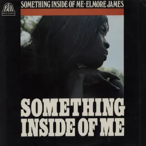 Elmore James Something Inside Of Me UK Vinyl LP Grab Now