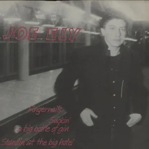 Joe Ely Fingernails UK 7" vinyl Worldwide Shipping