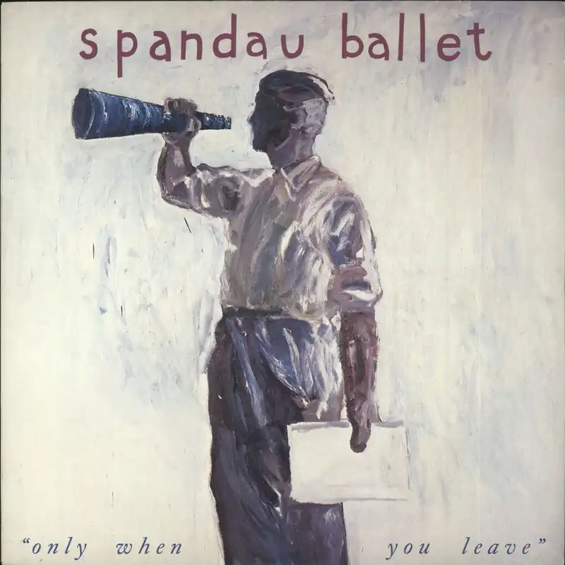 Limited Edition Spandau Ballet Only When You Leave - Stickered UK 7" vinyl