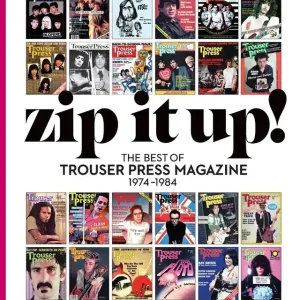Zip It Up!: The Best of Trouser Press Magazine 1974 - 1984 (New Book) &ndash; Sonic Boom Records Mega Sale