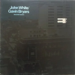 John White, Gavin Bryars – Machine Music (New Vinyl) &ndash; Sonic Boom Records Limited Offer