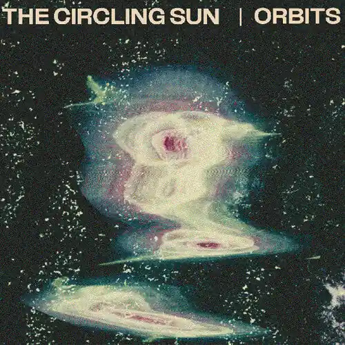 The Circling Sun - Orbits (New Vinyl) &ndash; Sonic Boom Records Trusted Brand