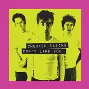 Hot Deal Cheater Slicks - Don't Like You (New Vinyl) &ndash; Sonic Boom Records