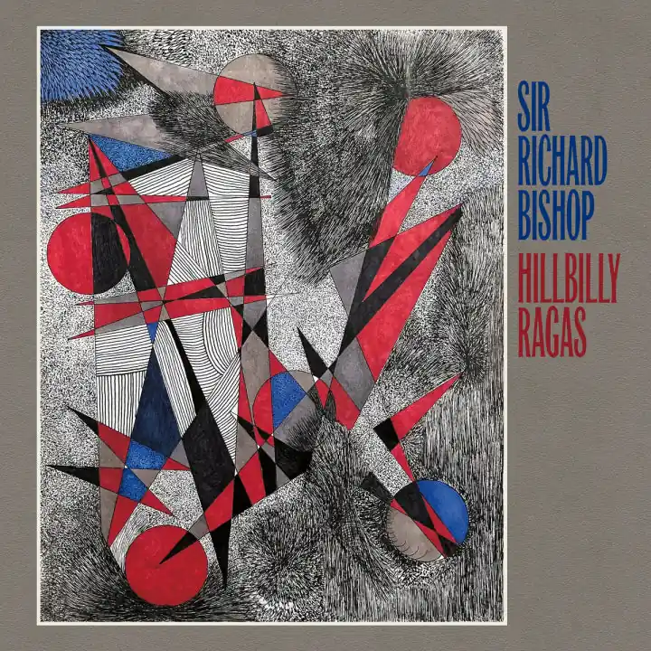 Sir Richard Bishop - Hillbilly Ragas (New Vinyl) &ndash; Sonic Boom Records Handmade