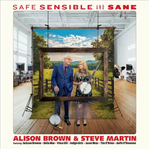 Limited Offer Alison Brown & Steve Martin - Safe Sensible and Sane (New CD) &ndash; Sonic Boom Records